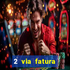 2 via fatura bradescard visa